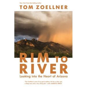 Rim to River: Looking Into the Heart of Arizona -- Tom Zoellner